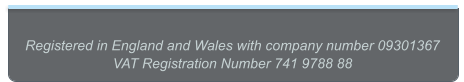 Registered in England and Wales with company number 09301367 VAT Registration Number 741 9788 88